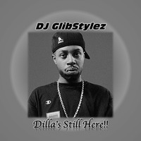 DJ GlibStylez - Dilla's Still Here by DJ GlibStylez