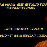 Wanna Be Startin' Somethin' (Jet Boot MR-T Mashup) by DJ MR-T ( Thorsten Zander )