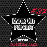 Sebastian Keks @ Knock Out Podcast #37 by sebastian keks