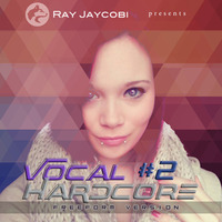 Vocal Hardcore #2 (Freeform Version) by Ray Jaycobi