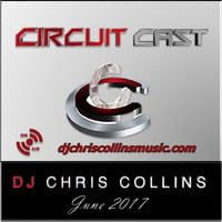 CircuitCast - June 2017 by DJ Chris Collins