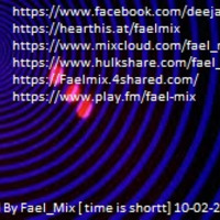 Mixed By Fael Mix [ time is shortt] 10-02-2018 by Fael_Mix