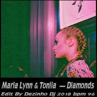 Maria Lynn &amp; Toniia  — Diamonds — Edit By Dezinho Dj 2018 Bpm 96 by ligablackmusic  Dezinho Dj