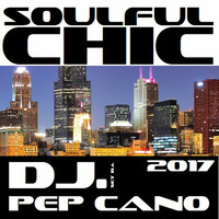 Soulful House Chic 2017 by Dj. Pep Cano by Dj. Pep Cano