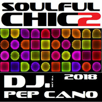 Soulful House Chic 2 - 2018 by Dj Pep Cano by Dj. Pep Cano