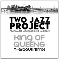 Two Jazz Project feat Marie Meney Didier La Regie King Of Queens T Groove Remix  by Goran Karaklajic