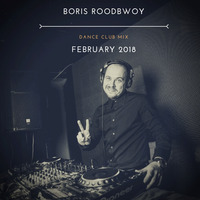Boris Roodbwoy - Dance Club Mix 263 (February 2018) by Boris Roodbwoy