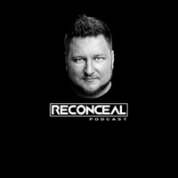 Reconceal Podcast 005 by Reconceal