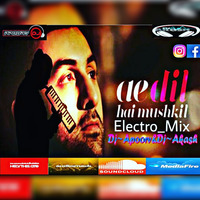 Ae Dil Hai Mushkil(Electro Mix) Dj~Apoorv&Dj~Akash  by Dj-Apoorv India