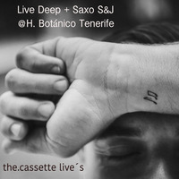 the.cassette by Ronny Díaz Deep+ Saxo Live H. Botanico S&amp;J by Ronny Díaz