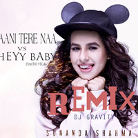 Jaani tere na VS Hey baby - Remix - Dj GRAVITY by Dj Gravity