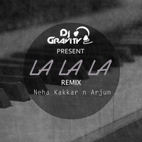 La La La - Neha Kakkar - Future Bass - remix by DJ Gravity by Dj Gravity