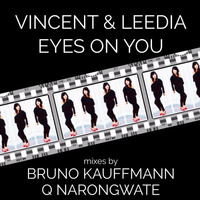 BRUNO KAUFFMANN REMIX FOR VINCENT KWOK &amp; LEEDIA &quot;EYES ON YOU&quot; by bruno kauffmann