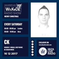 CK @ Ibiza Live Radio: WicKeD7 Radio Show - 16.12.2017 by CK