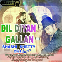 DIL DIYAN GALLAN  - SHASHI SHETTY  - 2K18 REMIX by Djshashi Shetty