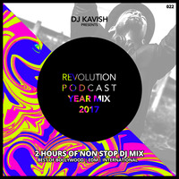 Kavish Revolution Podcast 022 - The Year Mix 2017 by Ðj Kavish