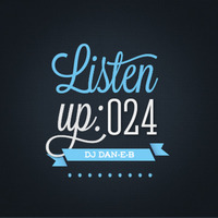Listen Up: 024 by DJ DAN-E-B
