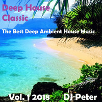 Deep House Classic Vol. 1 2018 - DJ Peter by Peter Lindqvist