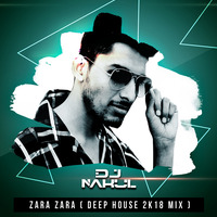 Zara Zara [ Deep House 2k18 Mix ] - Dj Nakul by Nakul Tomar