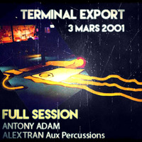 Antony Adam + Alex Tran aux Percussions  Etienne Aux FX | Full Session | Terminal Export 3 Mars 2001 by Antony Adam