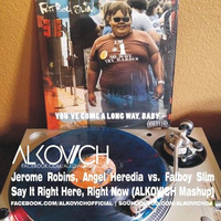 Jerome Robins, Angel Heredia vs. Fatboy Slim - Say It Right Here, Right Now (ALKOVICH Mashup) by ALKOVICH DJ