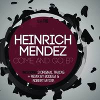 01.Heinrich Mendez - Come And Go (Original Mix) - Cut by Heinrich Mendez  DJ / hybrid / liveact