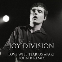 Joy Division - Love Will Tear Us Apart (John B Remix) by John B