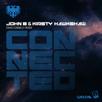 John B & Kirsty Hawkshaw - Connected (Craig Connelly Remix) by John B