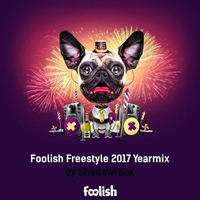 Foolish Freestyle 2017 Yearmix by Shadowfact by Hard Trop