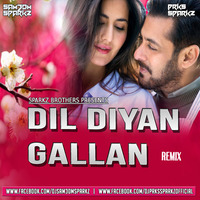 Dil Diyan Gallan ( Remix ) - DJ Sam3dm SparkZ &amp; DJ Prks SparkZ by DJ Sam3dm SparkZ
