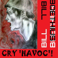 Cry 'Havoc'! by Bill Boethius