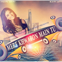 8. Mere Khwabon Main Tu - Mashup -DJ Prks SpakZ DJ Sam3dm SparkZ by DJ Prks SparkZ