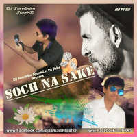 11. Soch Na Sake( Airlift ) - DJ Prks SparkZ DJ Sam SparkZ by DJ Prks SparkZ