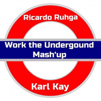 RICARDO RUHGA &amp; KARL KAY - WORK THE UNDERGROUND MASHUP by DJ RICARDO RUHGA