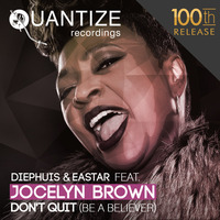 Diephuis &amp; Eastar feat. Jocelyn Brown - Don't Quit (Be A Believer) (Original Mix) by Diephuis