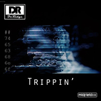 Trippin' by DéRidge