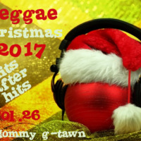 REGGAE CHRISTMAS 2017(hits after hits ol.26)-DJ DOMMY G-TAWN by djdommygtawn
