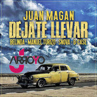 ★ Juan Magan, Belinda, Manuel Turizo, Snova, B-Case - Déjate Llevar (JArroyo Extended Edit) ★ by JArroyo