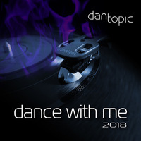 Dance with me 2018 by Dan Topic