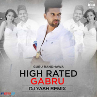 High Rated Gabru Remix - Dj Yash Ft.Guru Randhawa by Ankur Yadav