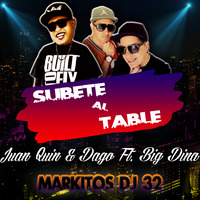 Juan Quin &amp; Dago Ft. Big Dina - Subete Al Table (Markitos DJ 32) by Markitos DJ 32