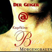 DerGeiger@Kopfkino Bass zum Morgengrauen 09.12.2017 (hearthis.at) by Techno Tussi