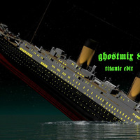 Ghostmix 82 titanic edit by DJ ghostryder
