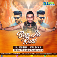 Ban Ja Rani - Dj Kushal Walecha Remix by DJ KUSSHAL WALLECHA