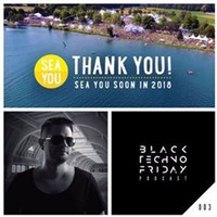 Black TECHNO Friday Podcast #003 Live From Sea You Festival 2017 by Chris Veron