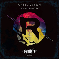 RIOT071 - Chris Veron - Mars Hunter [Riot Recordings] by Chris Veron