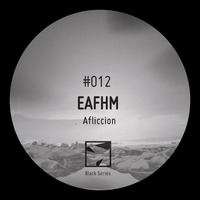 Eafhm - Afliccion (Original Mix) [VPTRBLS#012] by Eafhm
