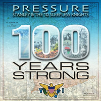 100 Years Strong - Pressure feat. Stanley &amp; the Ten Sleepless Knights by Freeman Zion