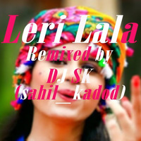 Leri Lala Remixed By Dj_Sahil_Kadod by DJ SK (dj sahil kadod)