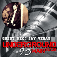 Underground Main Stage ﻿﻿(EPISODE #93)﻿﻿ - Jay Vegas by Underground Main Stage